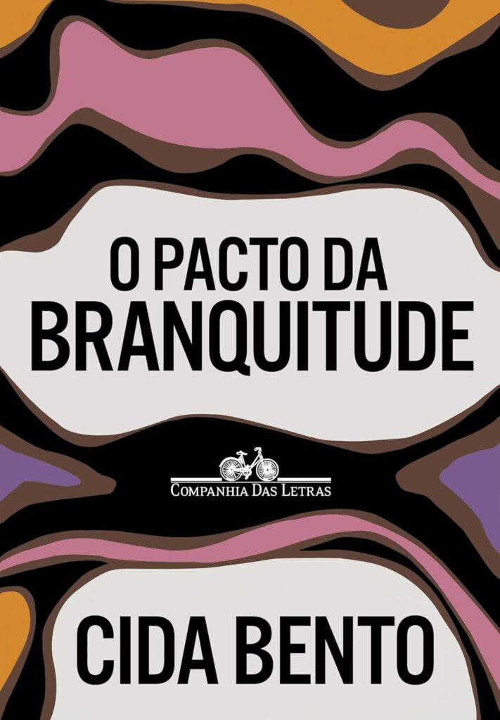 Cida Bento - O pacto da branquitude