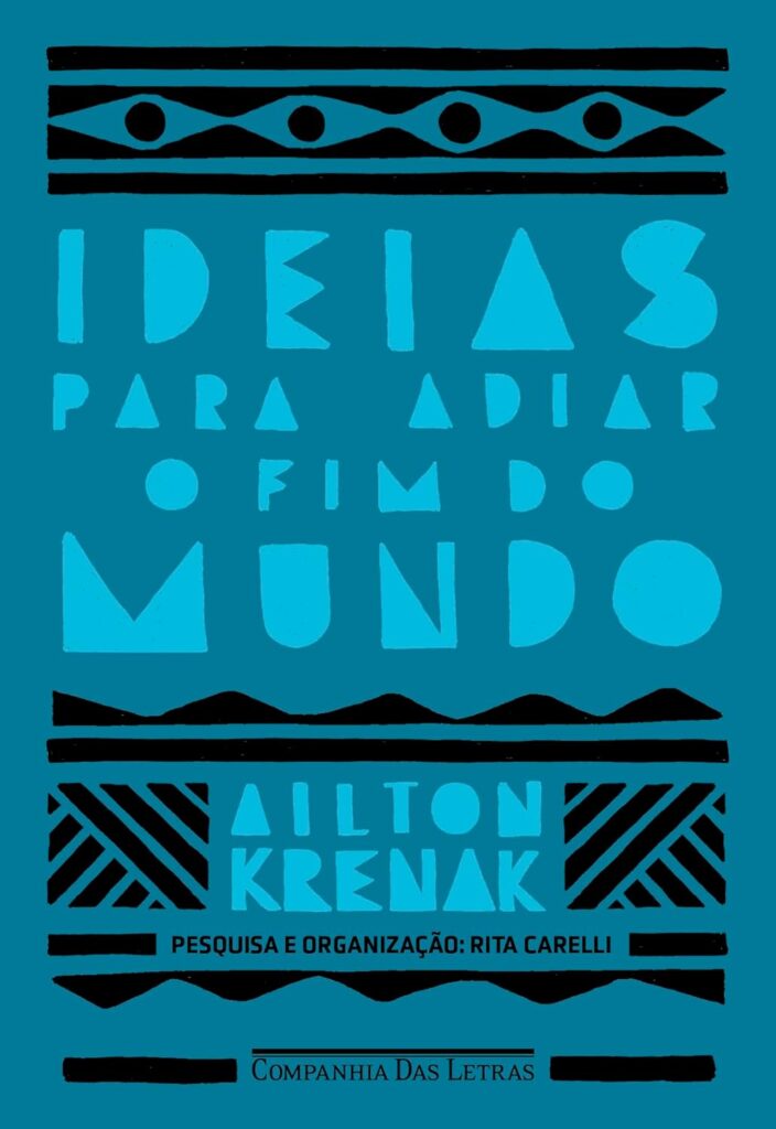 Ailton Krenak - Ideias para adiar o fim do mundo